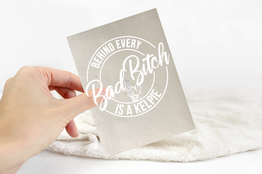 Behind Every Bad Bitch Is A Kelpie Sticker