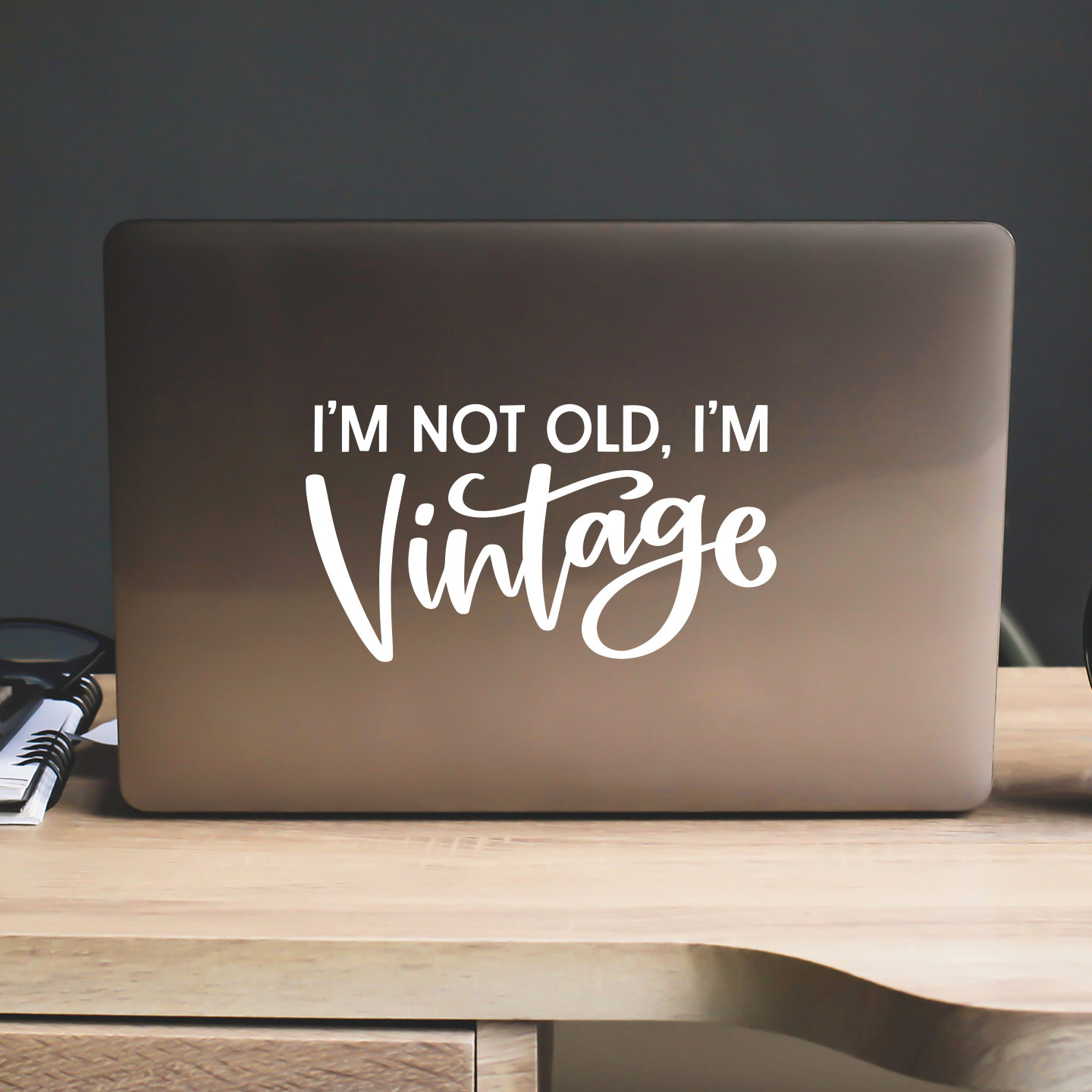 I'm Not Old I'm Vintage Sticker