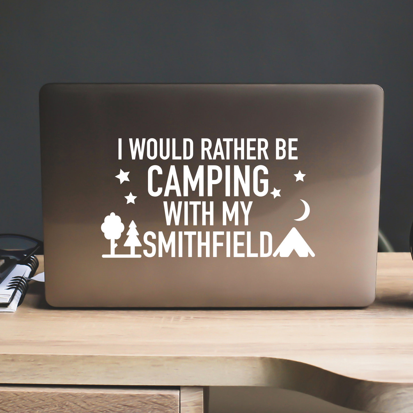 I Would Rather Be Camping With My Smithfield