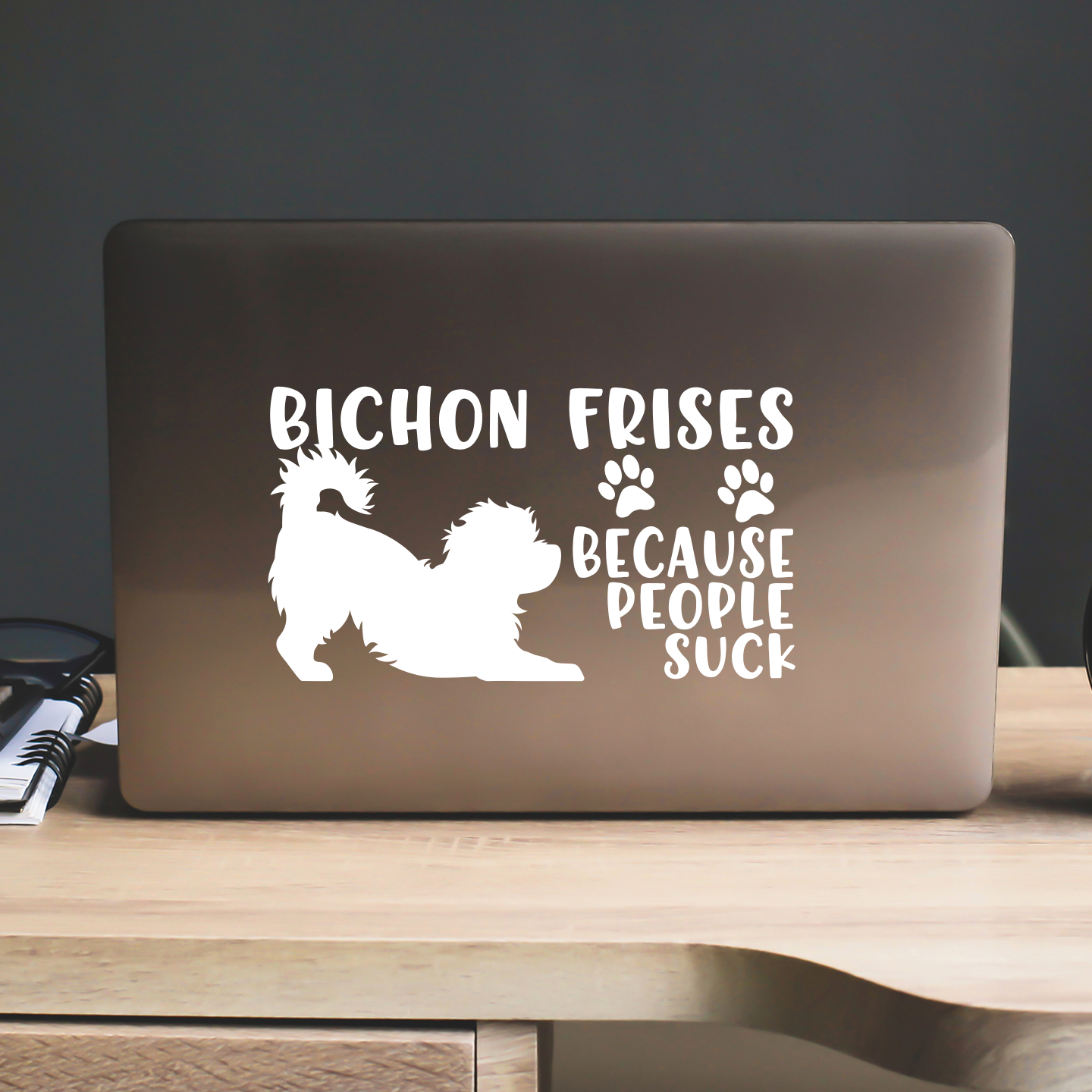 Bichon Frises Because People Suck Sticker