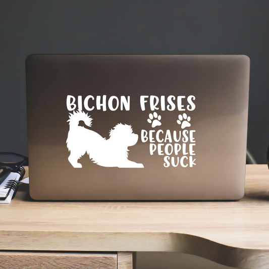 Bichon Frises Because People Suck Sticker