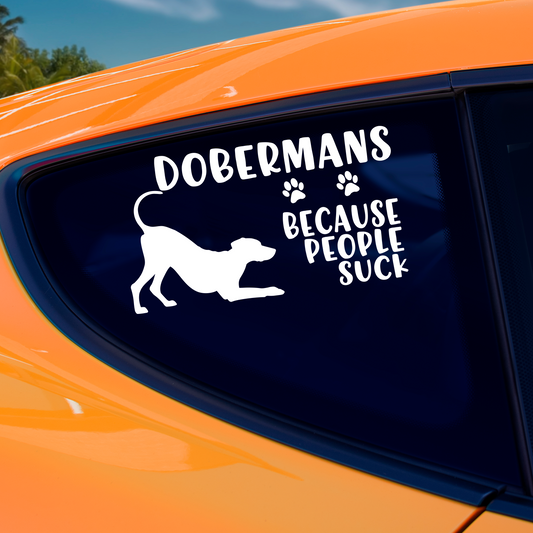 Dobermans Because People Suck Sticker