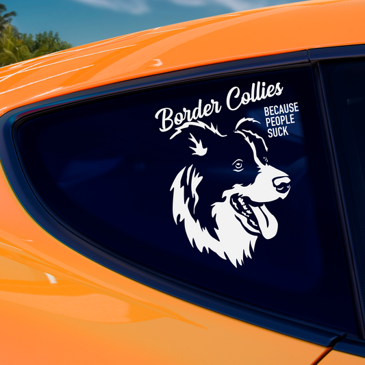 Border Collies Because People Suck Sticker