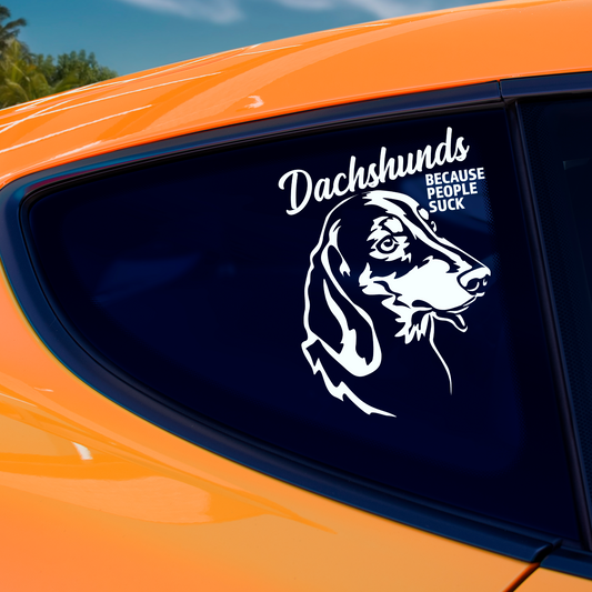 Dacshunds Because People Suck Sticker