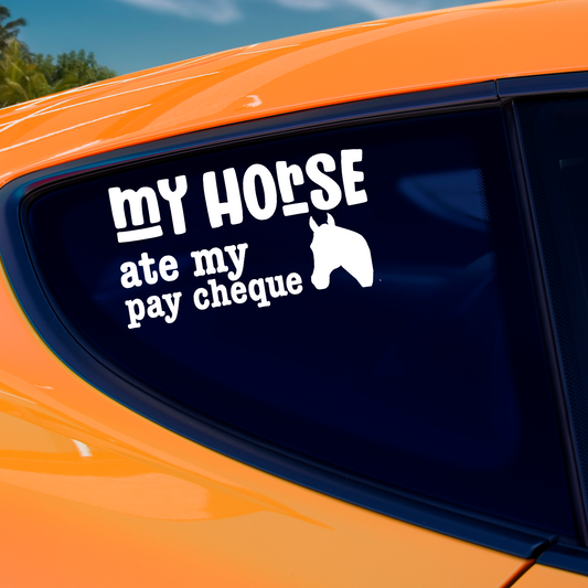 My Horse Ate My Pay Cheque Sticker