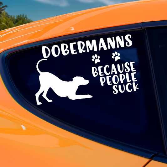 Dobermanns Because People Suck Sticker