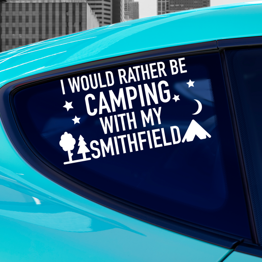 I Would Rather Be Camping With My Smithfield
