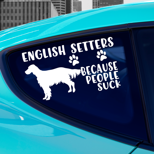 English Setters Because People Suck Sticker
