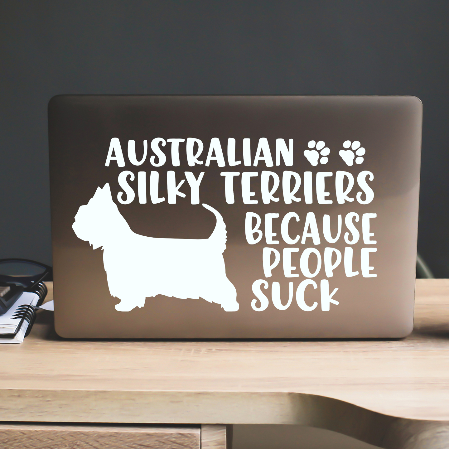 Silky Terriers Because People Suck Sticker