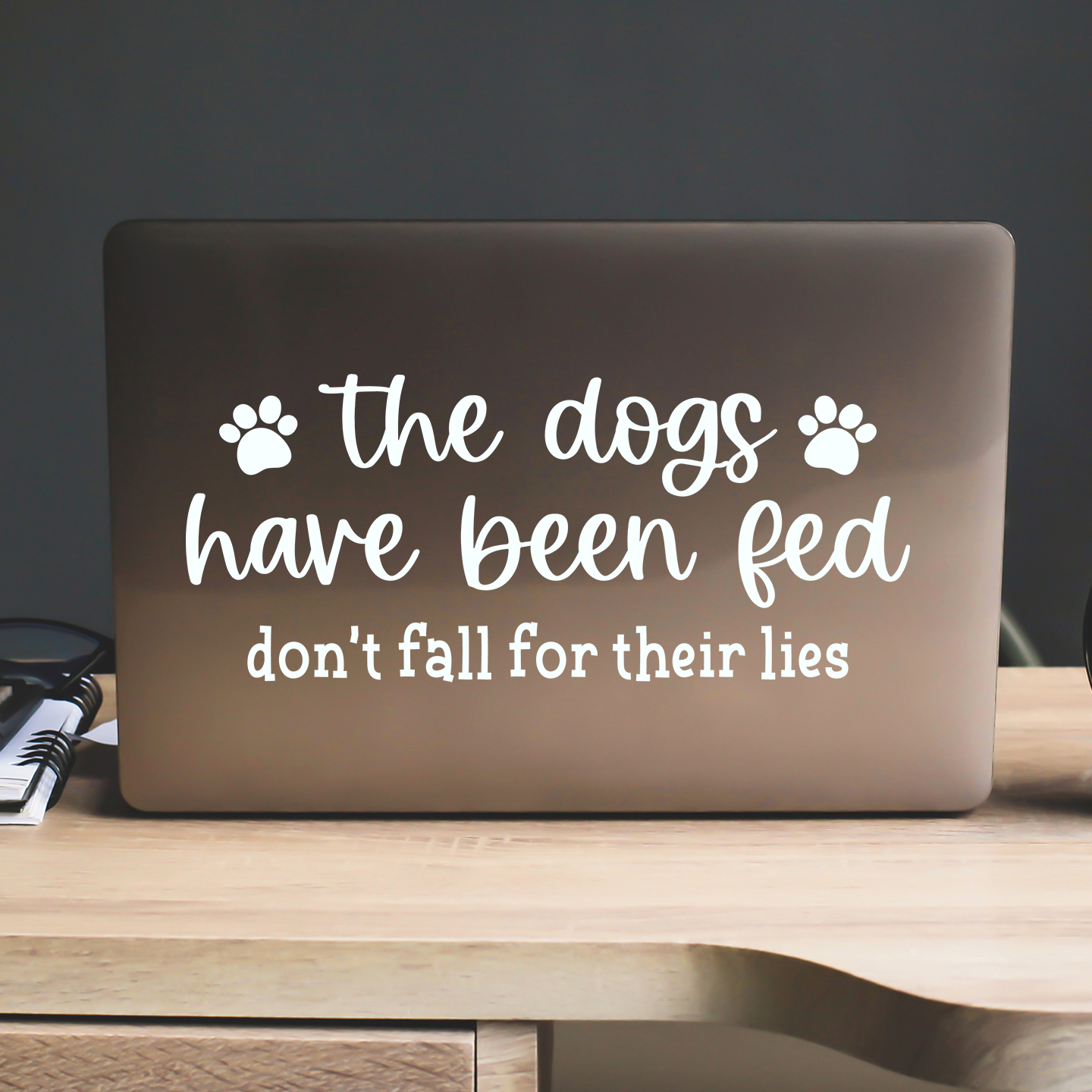Dogs Have Been Fed Don't Fall For Their Lies Sticker