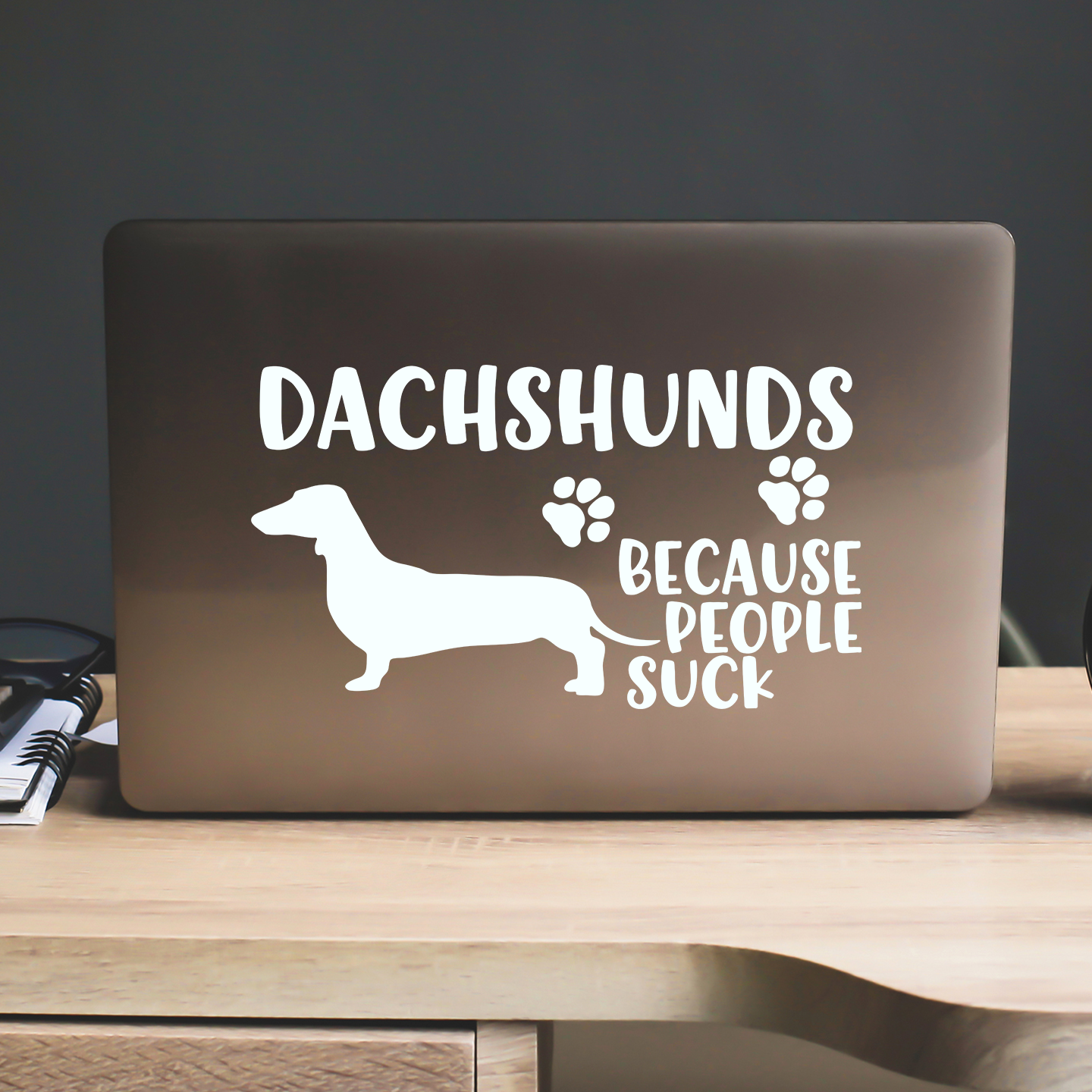 Dachshunds Because People Suck Sticker