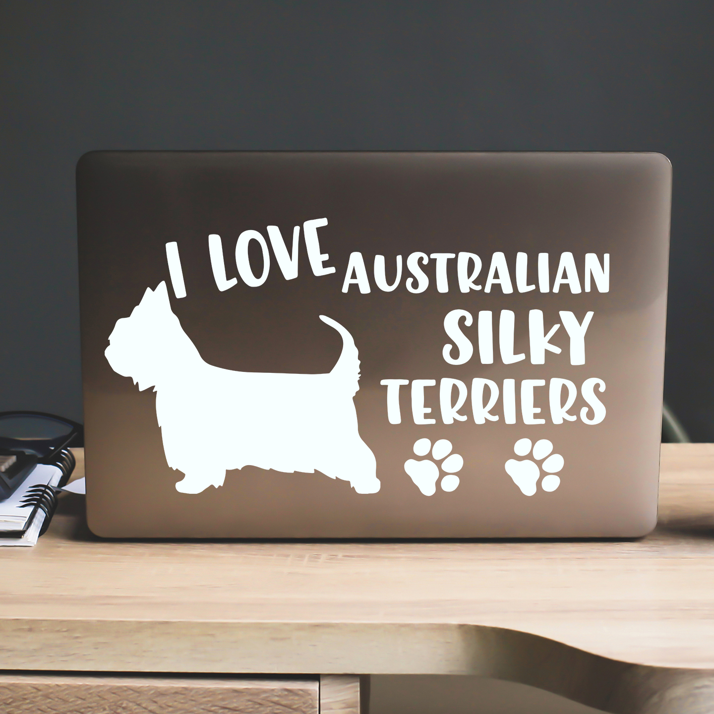 I Love Silky Terriers