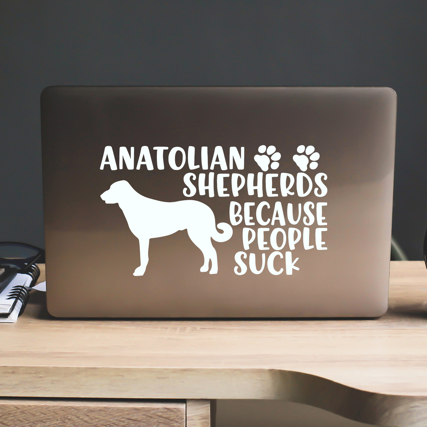 Anatolian Shepherds Because People Suck Sticker