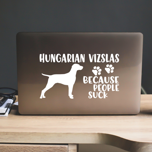 Hungarian Vizslas Because People Suck Sticker
