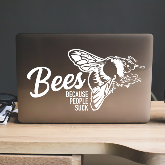 Bees Because People Suck Sticker