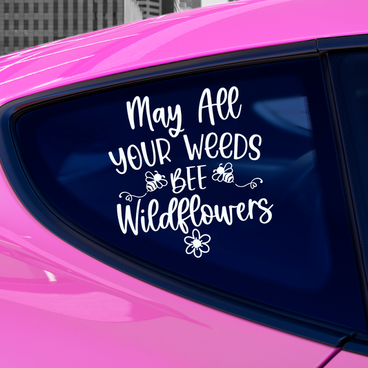 May All Your Weeds Bee Wildflowers Sticker