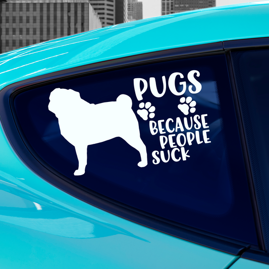 Pugs Because People Suck Sticker