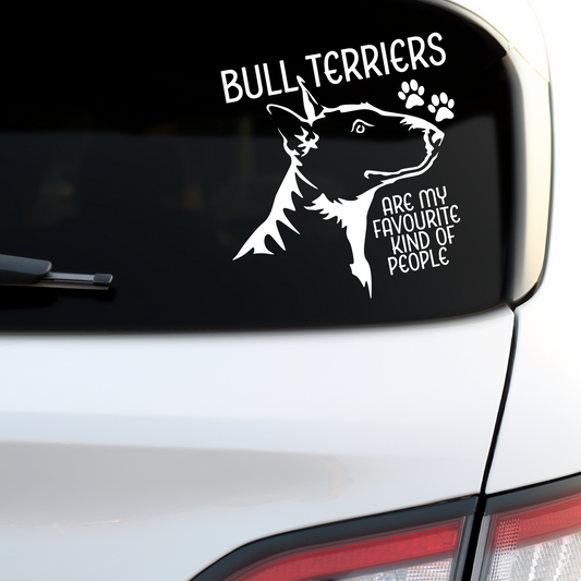 Bull Terriers Are My Favourite Kind Of People Sticker