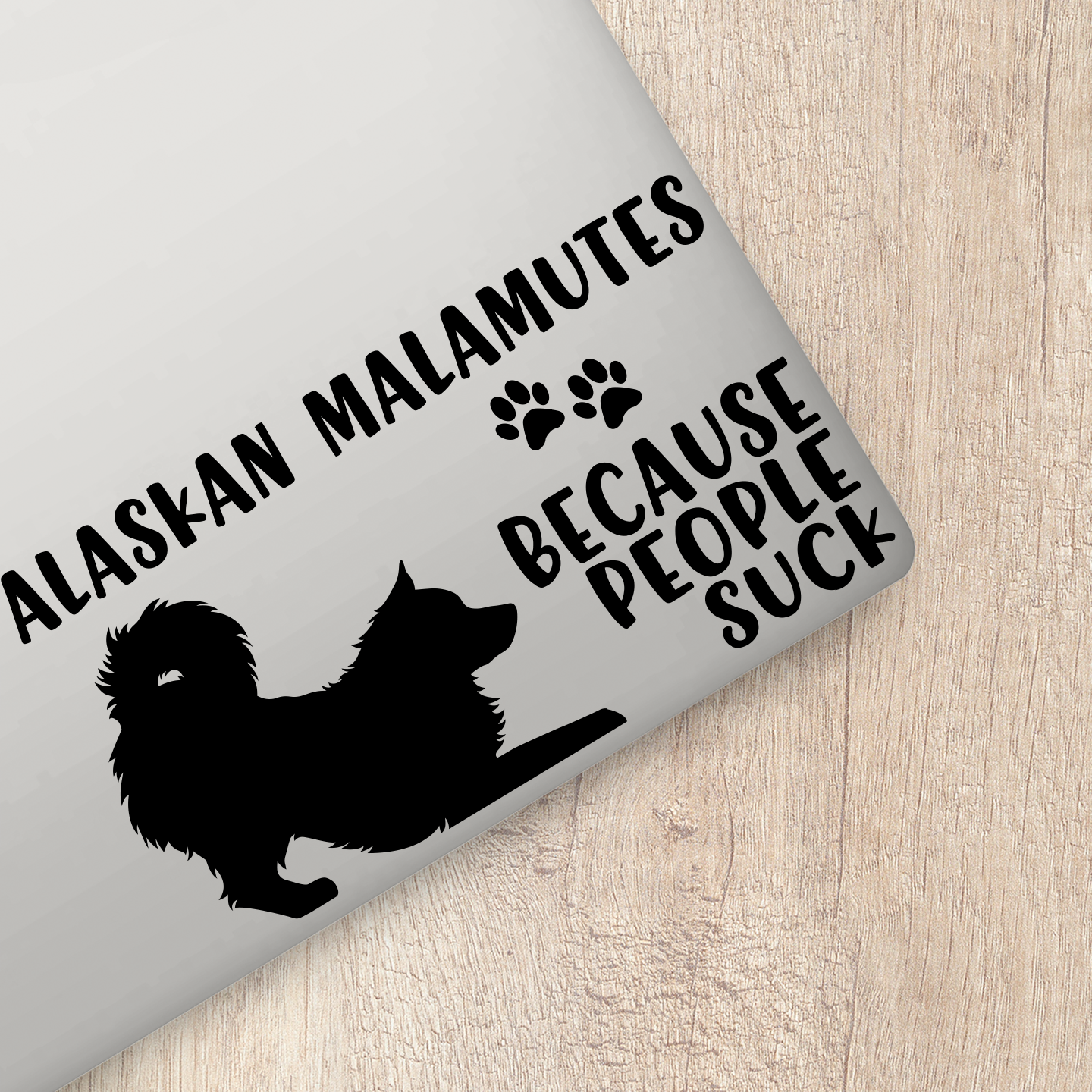 Alaskan Malamutes Because People Suck Sticker