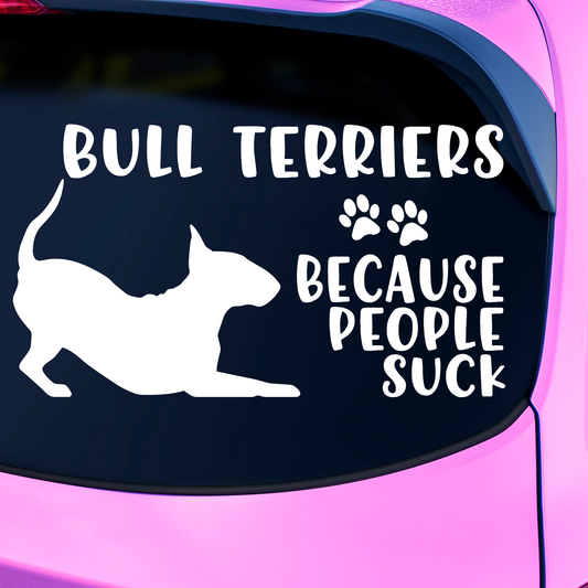 Bull Terriers Because People Suck Sticker