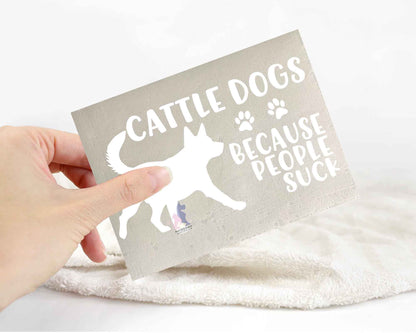 Cattle Dogs Because People Suck™ Sticker