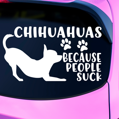 Chihuahuas Because People Suck Sticker