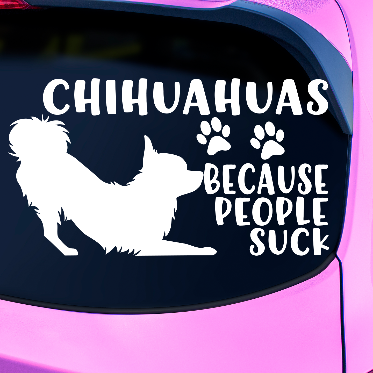 Chihuahuas Because People Suck Sticker