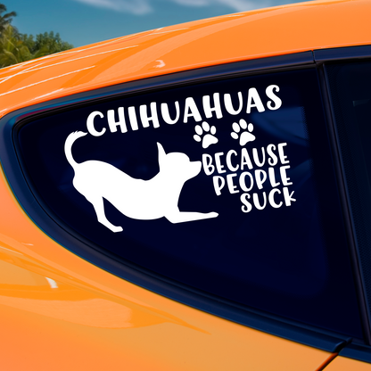 Chihuahuas Because People Suck Sticker