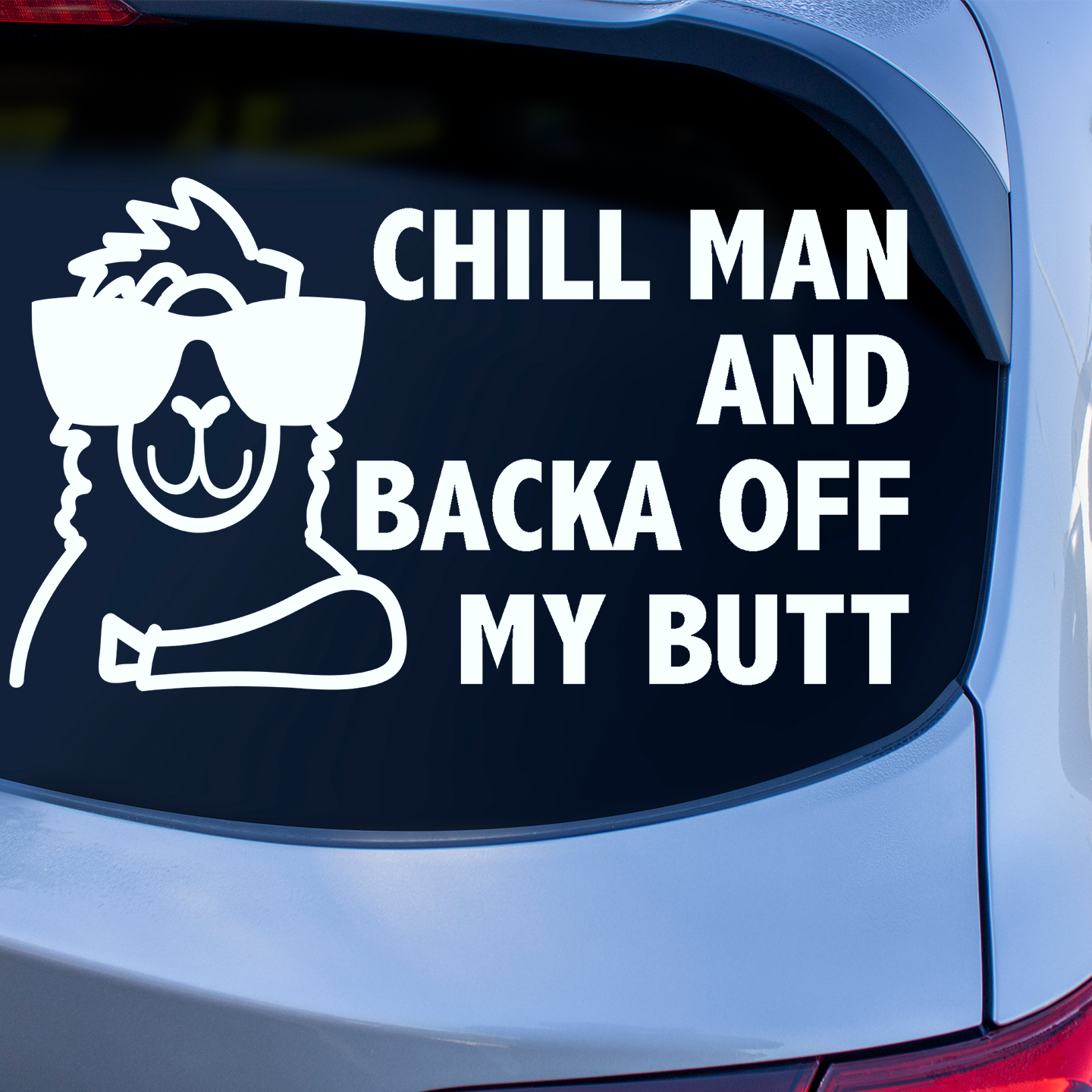 Chill Man Backa Off My Butt Sticker | Funny Stickers For Cars – Pet ...