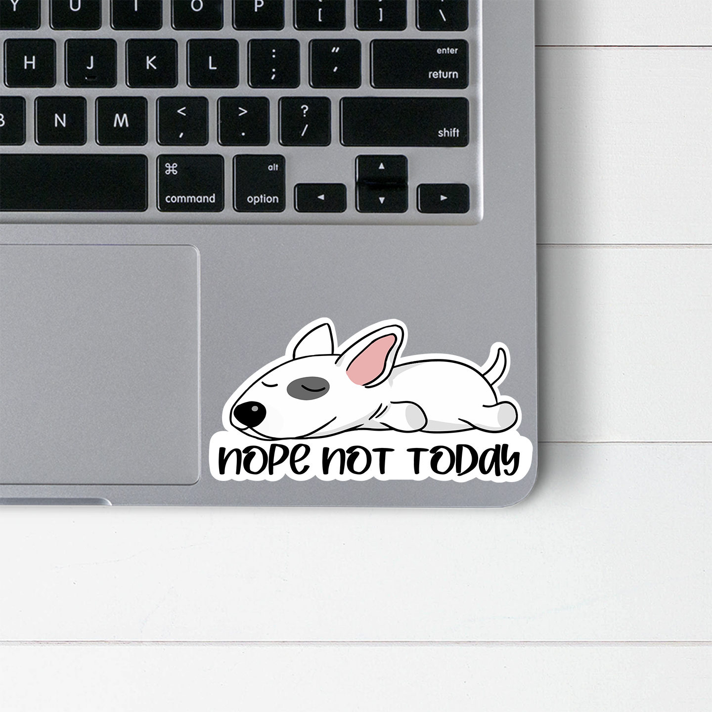 Bull Terrier Nope Not Today Sticker