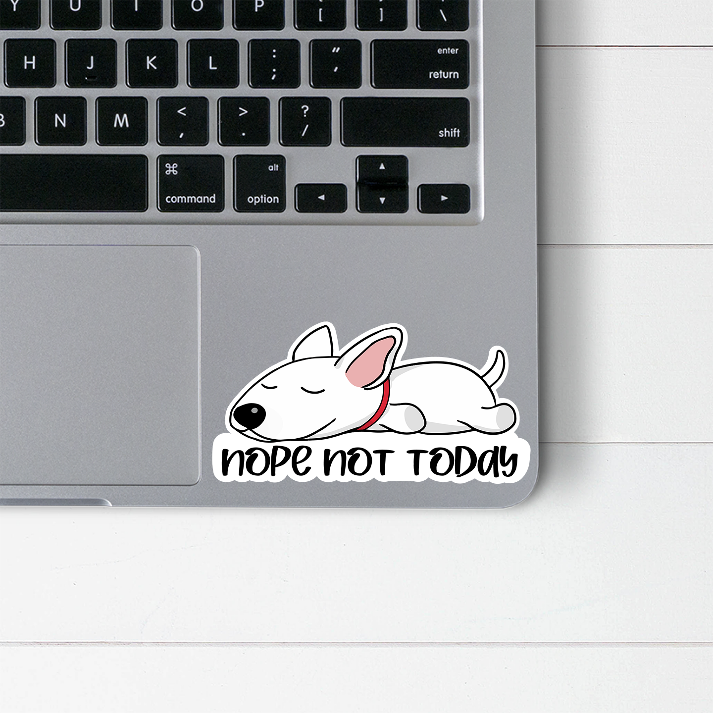 Bull Terrier Nope Not Today Sticker