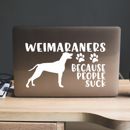 Weimaraners Because People Suck Sticker