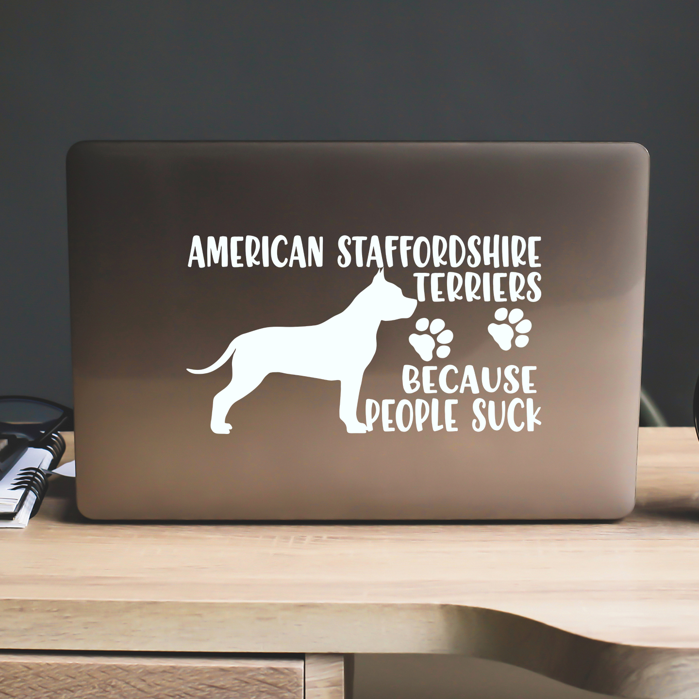 American Staffordshires Because People Suck Sticker