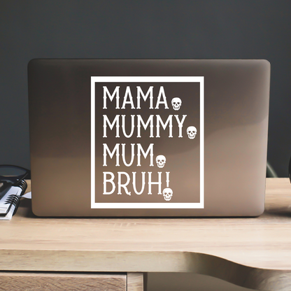 Mama Mummy Mum Bruh Sticker