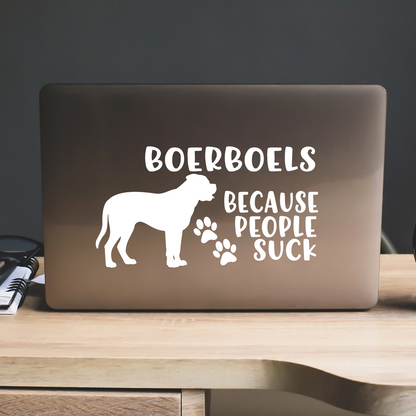 Boerboels Because People Suck Sticker