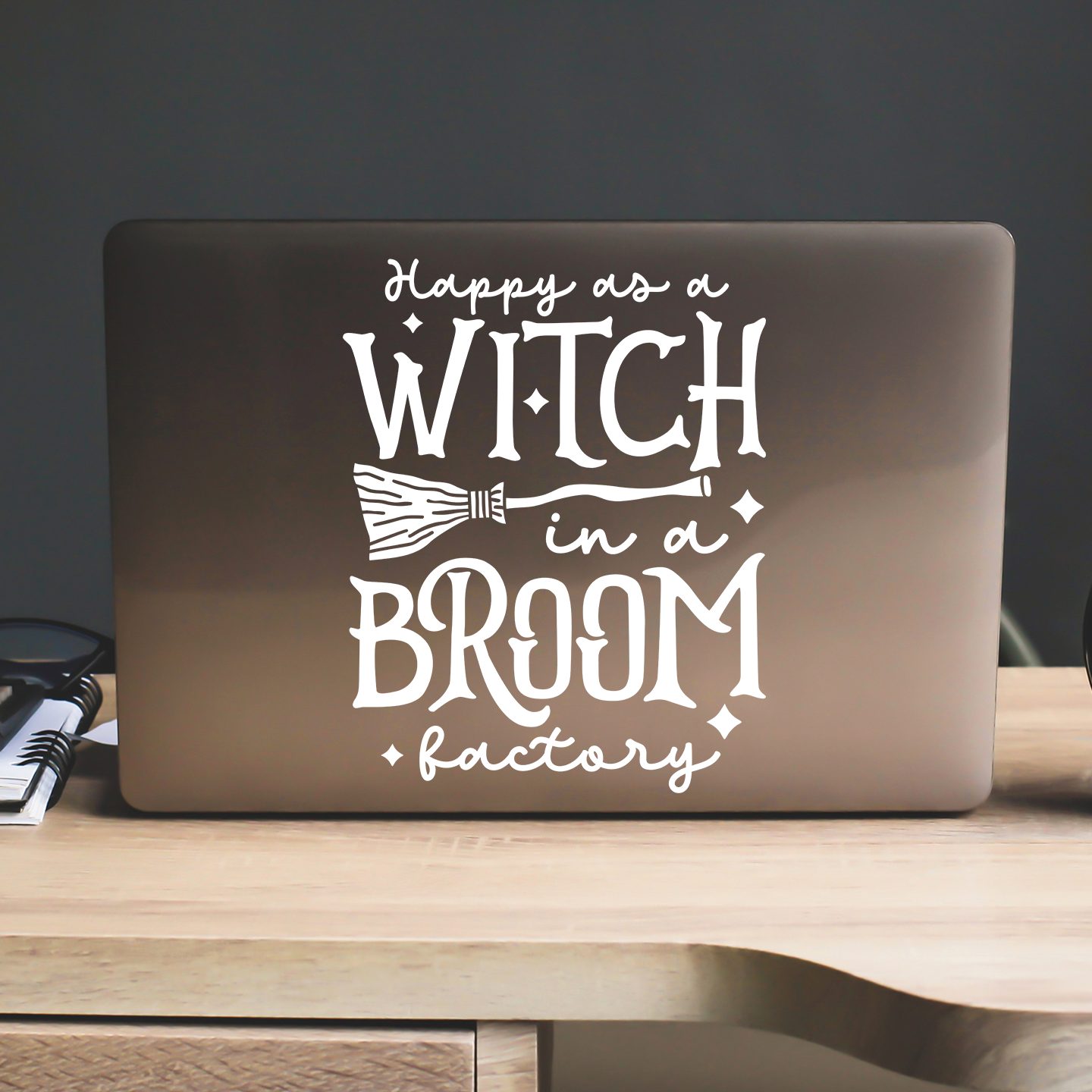 Happy As A Witch In A Broom Factory Sticker