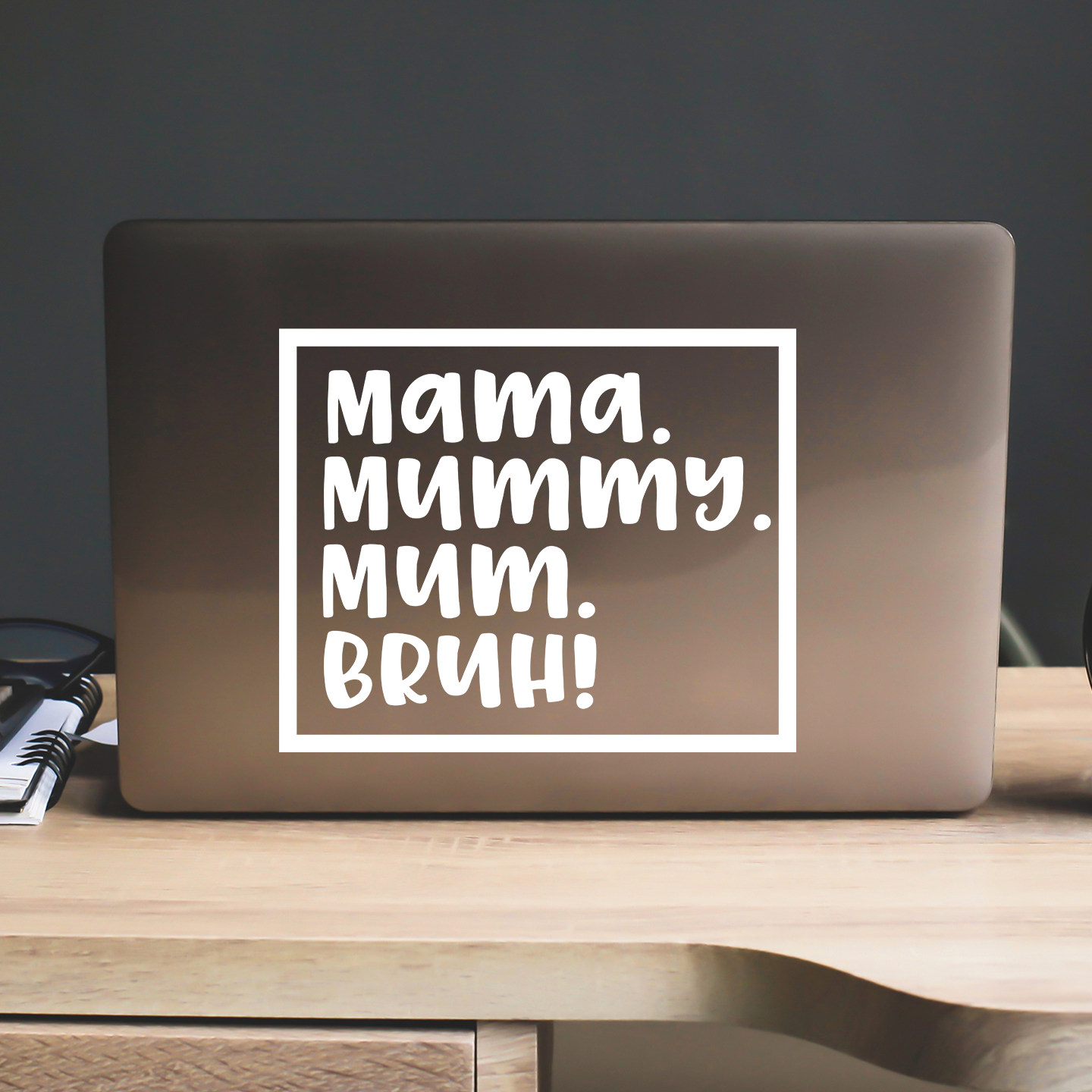 Mama Mummy Mum Bruh Sticker