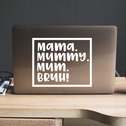 Mama Mummy Mum Bruh Sticker