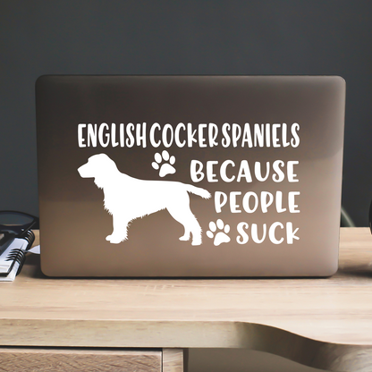 English Cocker Spaniels Because People Suck Sticker
