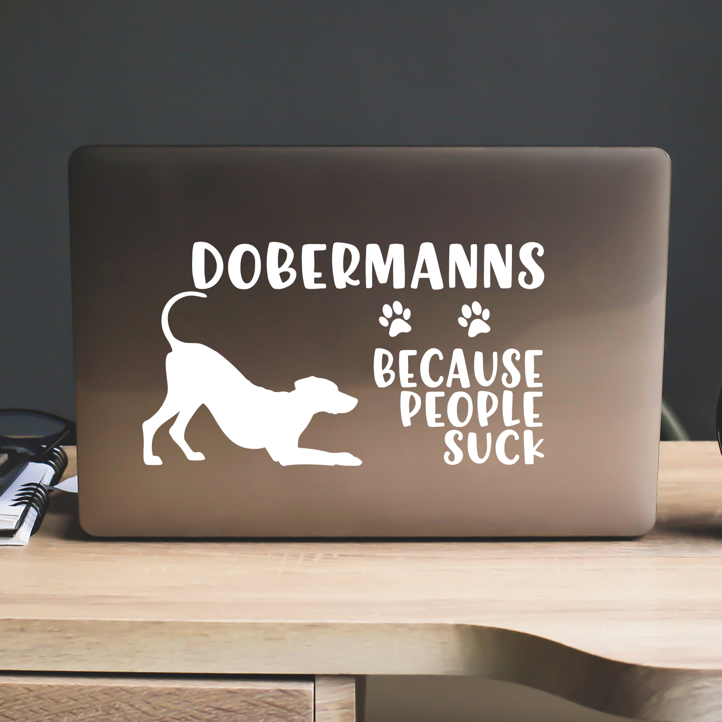 Dobermanns Because People Suck Sticker