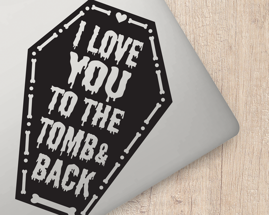 Love You To The Tomb And Back Sticker