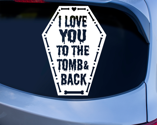 Love You To The Tomb And Back Sticker