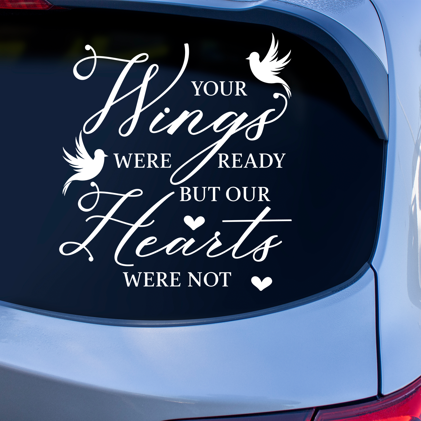 Your Wings Were Ready But Our Hearts Were Not Sticker