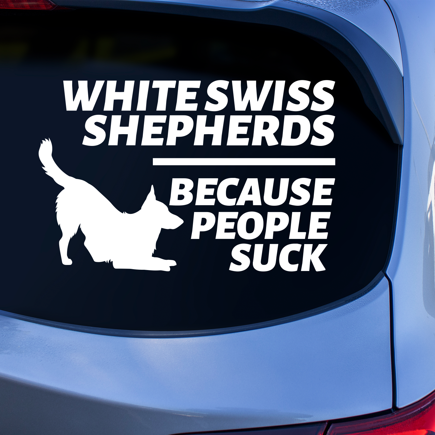 White Swiss Shepherds Because People Suck Sticker