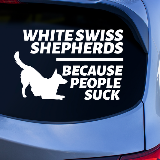 White Swiss Shepherds Because People Suck Sticker