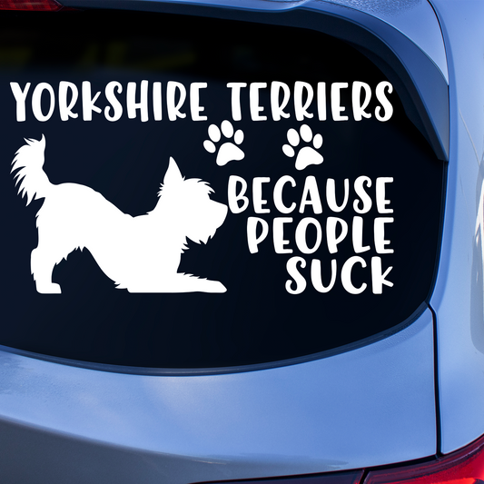 Yorkshire Terriers Because People Suck Sticker