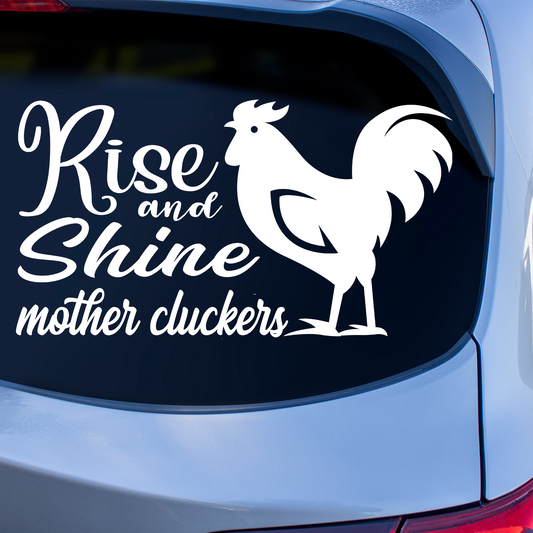 Rise and Shine Mother Cluckers Sticker