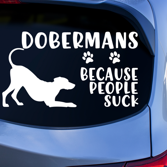 Dobermans Because People Suck Sticker