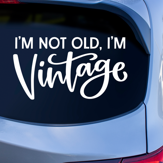 I'm Not Old I'm Vintage Sticker