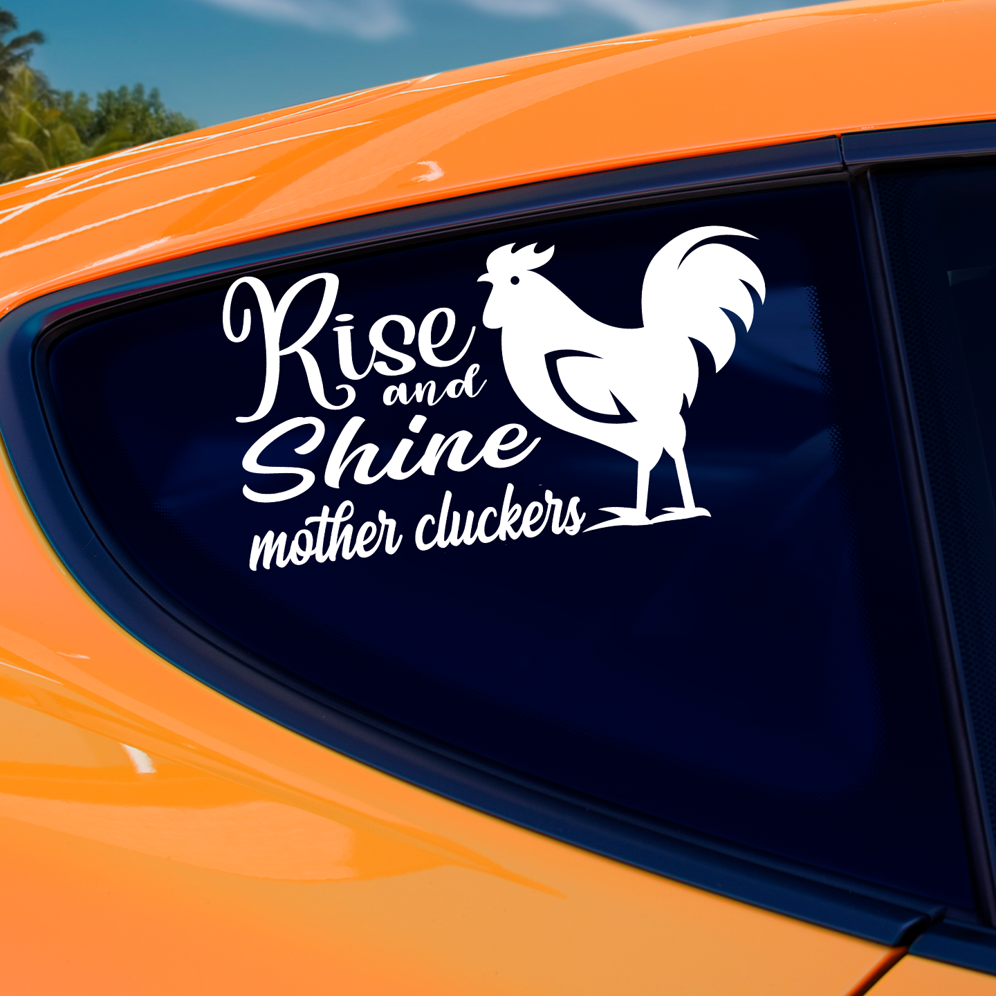 Rise and Shine Mother Cluckers Sticker